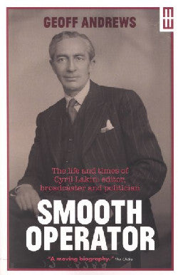 Modern Wales: Smooth Operator - Life and Times of Cyril Lakin, Editor, Broadcaster and Politician, The