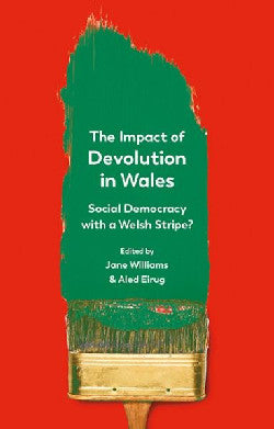 Impact of Devolution in Wales, The - Social Democracy with a Welsh Stripe?