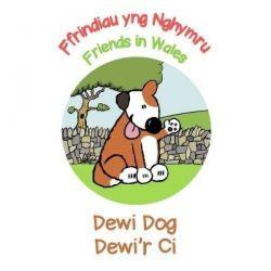 Ffrindiau yng Nghymru / Friends in Wales: Dewi Dog / Dewi&