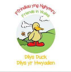 Ffrindiau yng Nghymru / Friends in Wales: Dilys yr Hwyaden / Dilys Duck