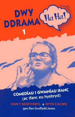 Dwy Ddrama Ha Ha! - 1 *