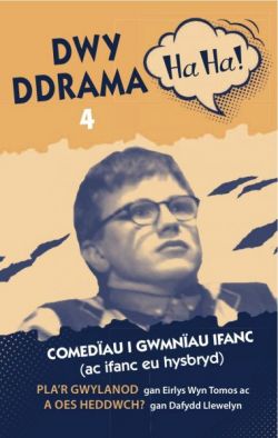 Dwy Ddrama Ha Ha! - 4 *