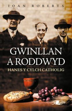 Gwinllan a Roddwyd - Hanes y Cylch Catholig *