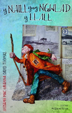 Naill yng Ngwlad y Llall, Y - Taith Gwyddel yng Nghymru; Taith Cymry yn Iwerddon