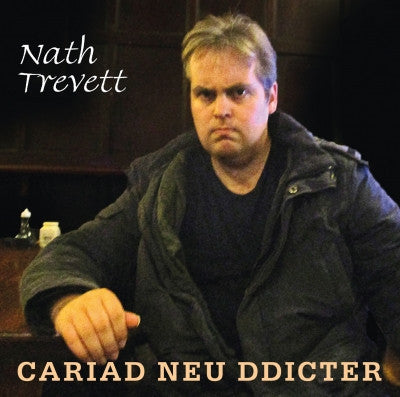 Nath Trevett, Cariad Neu Ddicter