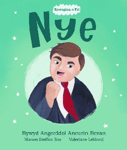 Enwogion o Fri: Nye - Bywyd Angerddol Aneurin Bevan +