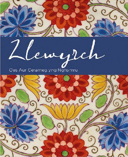 Llewyrch - Oes Aur Cerameg yng Nghymru