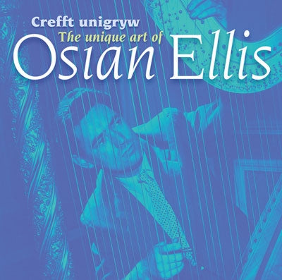 Osian Ellis - Crefft Unigryw / The Unique Art of Osian Ellis