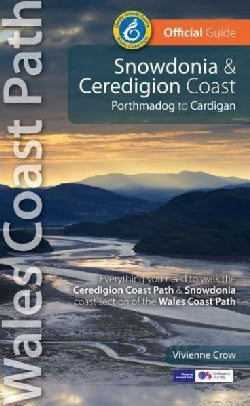 Wales Coast Path Official Guide: Snowdonia & Ceredigion Coast - Porthmadog to Cardigan