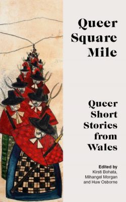 Queer Square Mile, Queer Short Stories from Wales