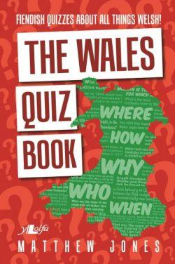 Wales Quiz Book, The - Fiendish Quizzes About All Things Welsh!