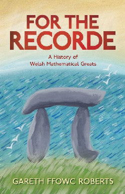 For the Recorde - A History of Welsh Mathematical Greats