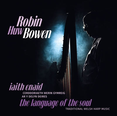 Robin Huw Bowen - Iaith Enaid / The Language of the Soul
