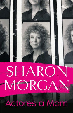 Actores a Mam - Hunangofiant Sharon Morgan