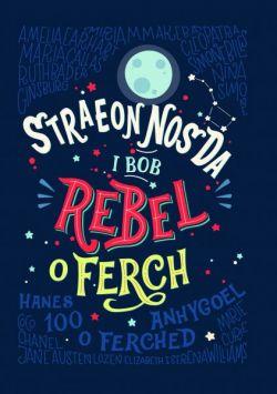 Straeon Nos Da i Bob Rebel o Ferch - Hanes 100 o Ferched Anhygoel
