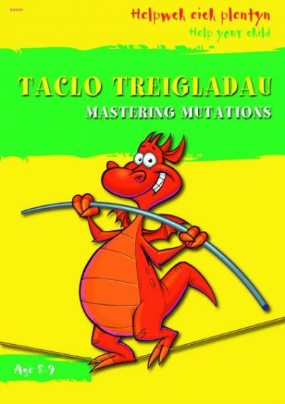 Helpwch eich Plentyn / Help Your Child: Taclo'r Treigladau / Mastering Mutations