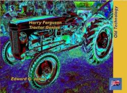 Old Technology: Harry Ferguson - Tractor Genius