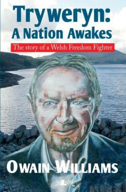 Tryweryn - A Nation Awakes - The Story of a Welsh Freedom Fighter