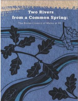 Two Rivers from a Common Spring: The Books Council of Wales at 60