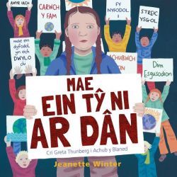 Mae Ein TÅ· Ni ar DÃ¢n - Cri Greta Thunberg i Achub y Blaned *