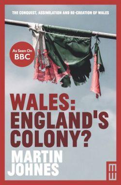 Wales - England's Colony?