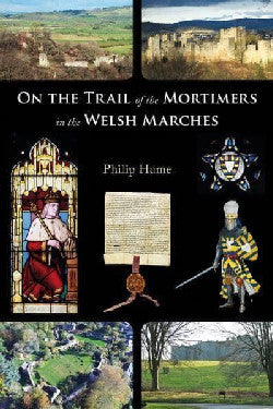 On the Trail of the Mortimers in the Welsh Marches