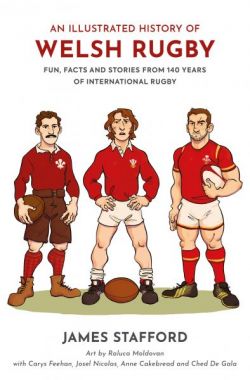 Illustrated History of Welsh Rugby : Fun, Facts and Stories From