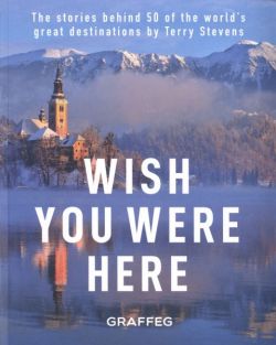 Wish You Were Here - The Stories Behind 50 of the World&